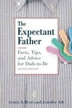 The Expectant Father: Facts, Tips and Advice for Dads-to-Be, Second Edit... - $8.50