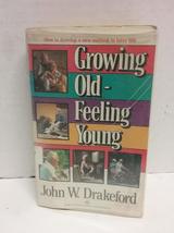 Growing Old: Feeling Young Drakeford, John W. - $2.93