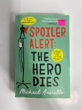 Spoiler Alert: The Hero Dies Michael Ausiello Memoir of Love Loss and Ot... - £6.25 GBP