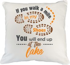 If You Walk A Mile in My Shoes, You Will End Up at The Lake Outdoorsy Li... - $24.74+