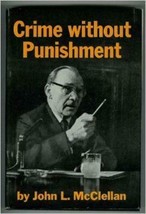 Crime Without Punishment John Mcclellan 1962 1st Edition Hardcover - £23.31 GBP
