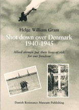 Shot Down Over Denmark 1940-1945 by Helge William Gram - $14.95
