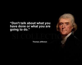 Thomas Jefferson &quot;Don&#39;t Talk About What You Have...&quot; Quote Photo Various Sizes - £3.83 GBP+