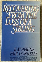 Recovering from the Loss of a Sibling Donnelly, Katherine Fair - $4.93 CAD