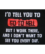 I&#39;d Tell You To Go To HELL But I Work There Humor T-Shirt NEW UNWORN - £14.06 GBP