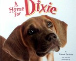 A Home For Dixie: The True Story of a Rescued Puppy by Emma Jackson / 20... - $2.27