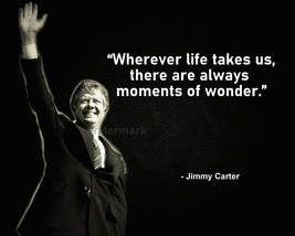 Jimmy Carter &quot;Wherever Life Takes Us There Are Alwa&quot; Quote Photo Print All Sizes - £4.47 GBP+