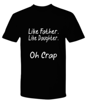 DAD TShirt Like Father Like Daughter Black-P-Tee  - £16.56 GBP