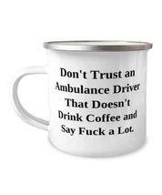 Fancy Ambulance driver, Don&#39;t Trust an Ambulance Driver That Doesn&#39;t Dri... - $19.55