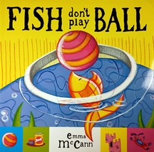 Fish Don&#39;t Play Ball by Emma McCann / 2004 Paperback Children&#39;s Book - £6.27 GBP