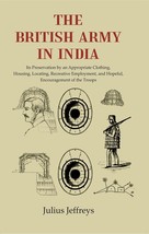 The British Army In India: Its Preservation by an Appropriate Clothi [Hardcover] - £32.05 GBP