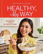 Healthy, My Way: Real Food, Real Flavor,..., Nguyen, My HARDCOVER COOKBOOK - $17.81