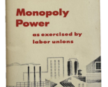 1936 Monopoly Power As Exercised By Labor Unions: Report To The American... - £31.74 GBP