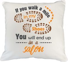 If You Walk A Mile In My Shoes, You Will End Up In A Salon Pillow Cover For A Ba - £19.77 GBP+