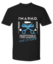 Phd Professional Hair Designer, black Premium Tee. Model 6400014  - £23.62 GBP