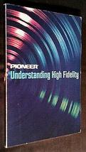 Understanding High Fidelity By Pioneer Electronic Corporation [Hardcover] Pionee - £123.82 GBP