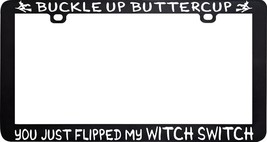 Buckle Up Buttercup You Just Flipped Switch Witch Wicked License Plate Frame - £5.42 GBP