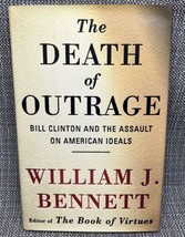 The Death of Outrage : Bill Clinton and the Assault on American Ideals - $9.18