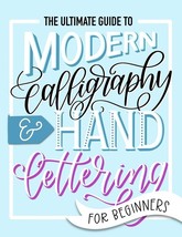 The Ultimate Guide to Modern Calligraphy &amp; Hand Lettering for Beginners - £10.10 GBP