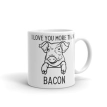 I Love You More Than Bacon Mug, Funny Bacon Gift, Coffee Mugs, Bacon Lov... - $18.38