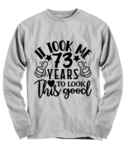 Birthday gifts, It took me 73 years to look this good, ash Long Sleeve Tee.  - £23.97 GBP