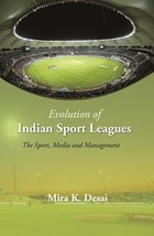 Evolution Of Indian Sport Leagues: The Sport, Media And Management [Hardcover] - £20.45 GBP