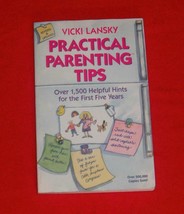 Practical Parenting Tips Over 1500 Helpful Hints 4 the 1st 5 Yrs Vicki L... - $5.93