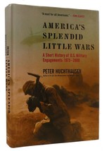Peter Huchthausen America&#39;s Splendid Little Wars: A Short History Of U.S. Milita - £43.68 GBP