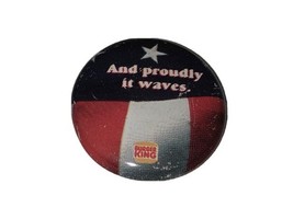 Burger King “And Proudly It Waves” Vintage Promotional Small Pin - $53.27 MXN