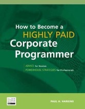 How to Become a Highly Paid Corporate Programmer by P. Harkins - Very Good - £12.32 GBP