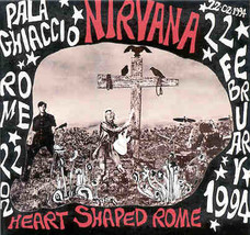Nirvana - Heart Shaped Rome ( Live at Palaghiaccio . Rome . Italy . February 22n - £17.95 GBP