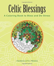 Celtic Blessings: A Coloring Book to Bless and De-Stress Paraclete Press - £7.73 GBP