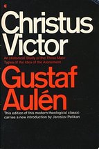 Christus Victor: An Historical Study of the Three Main Types of the Idea of the  - £15.97 GBP