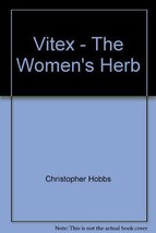 Vitex The Women&#39;s Herb [Pamphlet] [Jan 01, 1995] Christopher Hobbs - £4.04 GBP