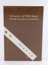 Glimpses of Old Japan 120 Colour Paintings by Yusetsu Kaiho 1984 HC - £24.80 GBP