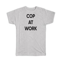 COP At Work : Gift T-Shirt Job Profession Office Coworker Christmas - $17.99