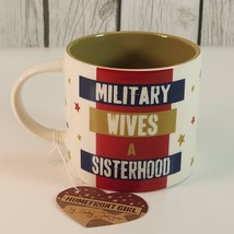 &#39;Military Wives A Sisterhood&#39; Mug By Homefront Girl #4040835 New with Ta... - $12.86