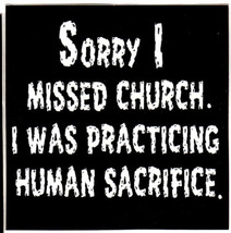 Sorry I Missed Church Practicing Human Sacrifice All Vintage Vinyl Decal Sticker - £3.84 GBP