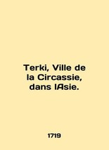 Terki, Ville de la Circassie, dans lAsia. In English /Terki, Ville de la Circass - £636.35 GBP