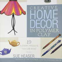 Creative Home Decor In Polymer Clay Sue Heaser Paperback 19 Elegant Projects - £5.54 GBP