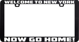 Welcome To New York Now Go Home Funny License Plate Frame Holder - £5.53 GBP