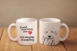 Old english sheepdog - a mug with a dog. &quot;Good morning and love...&quot;. High qualit - £11.98 GBP