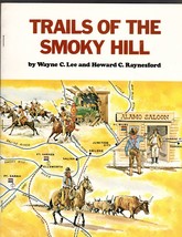 Trails of the Smoky Hill by Wayne C. Lee, and Howard C. Raynesford - £9.72 GBP