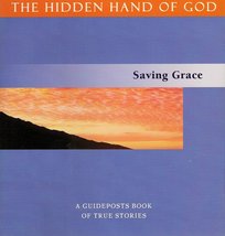 The Hidden Hand of God: Saving Grace [Hardcover] Guideposts Editors - £15.68 GBP