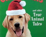 The Dog Who Saved Christmas and Other True Animal Tales by Allan Zullo /... - $1.13