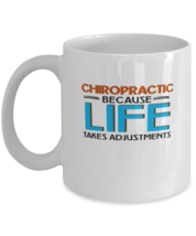 Coffee Mug Funny Chiropractic Because Life Takes Adjustment  - £11.94 GBP