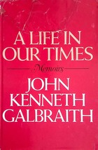 A Life in Our Times: Memoirs by John Kenneth Galbraith / 1983 Hardcover - £1.79 GBP