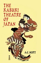 The Kabuki Theatre of Japan [Paperback] Scott, A. C. - $9.79