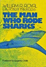 The Man Who Rode Sharks William R. Royal and Robert F. Burgess - $20.92