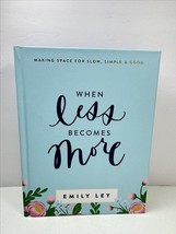 When less becomes more : making space for slow, simple &amp; good - $14.06